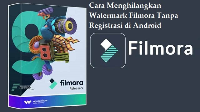 Cara Menghilangkan Watermark Filmora Tanpa Registrasi di Android