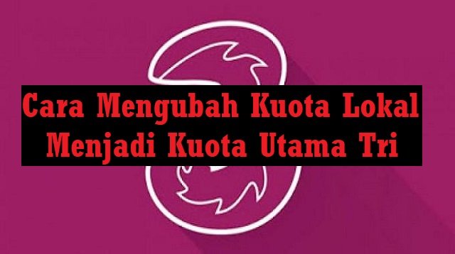 Cara Mengubah Kuota Lokal Tri Menjadi Kuota Utama (Wajib Dicoba)