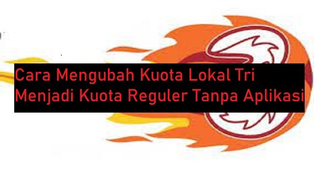 Cara Mengubah Kuota Lokal Tri Menjadi Kuota Reguler Tanpa Aplikasi (Wajib Dicoba)