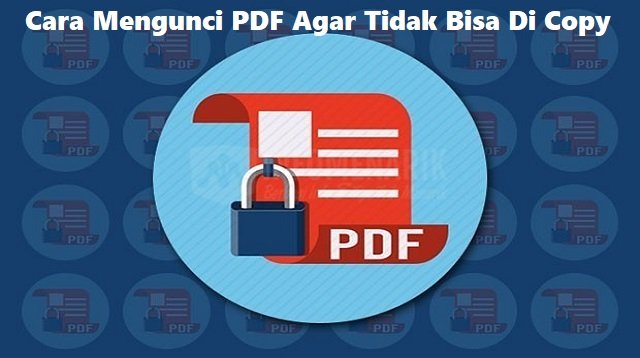 Cara Mengunci PDF agar Tidak Bisa di Copy