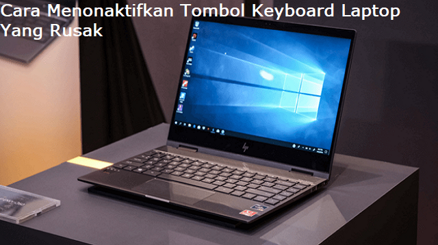 4 Cara Menonaktifkan Tombol Keyboard Laptop yang Rusak