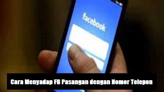 3 Cara Menyadap FB Pasangan Dengan Nomor Telepon