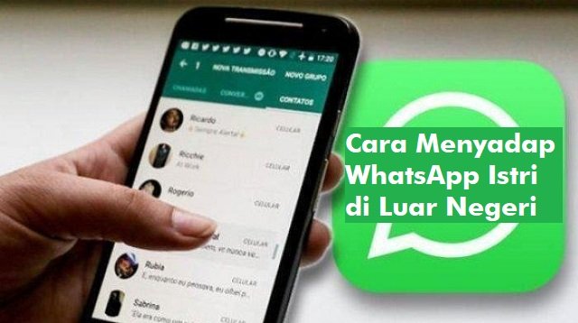 4 Cara Menyadap WhatsApp Istri di Luar Negeri