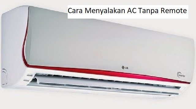Cara Menyalakan AC Tanpa Remote