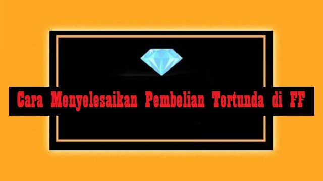 Cara Menyelesaikan Pembelian Tertunda di FF (Resmi)