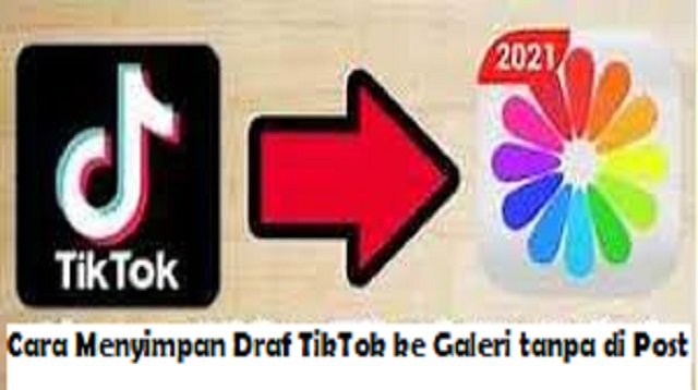 Cara Menyimpan Draf TikTok ke Galeri Tanpa di Post