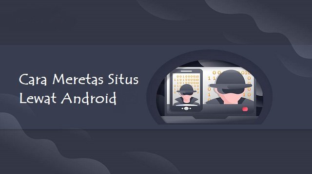 Cara Meretas Situs Lewat Android Tanpa Root (Aman & Cepat)