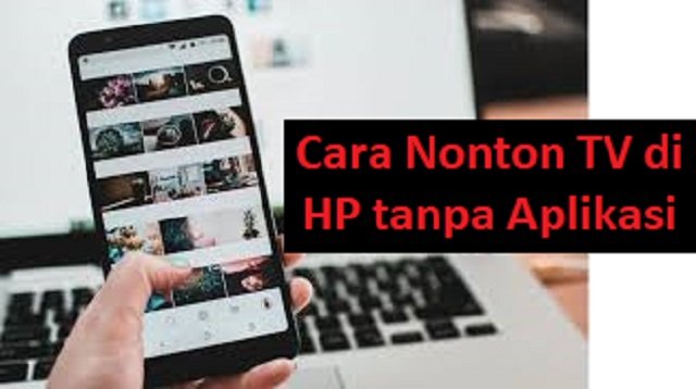 6 Cara Nonton TV di HP Tanpa Aplikasi (Cocok Pemula)