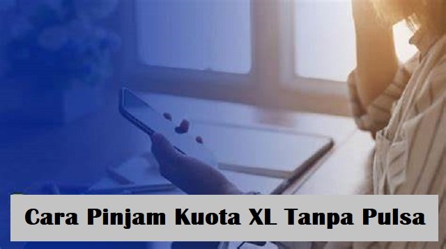 2 Cara Pinjam Kuota XL Tanpa Pulsa