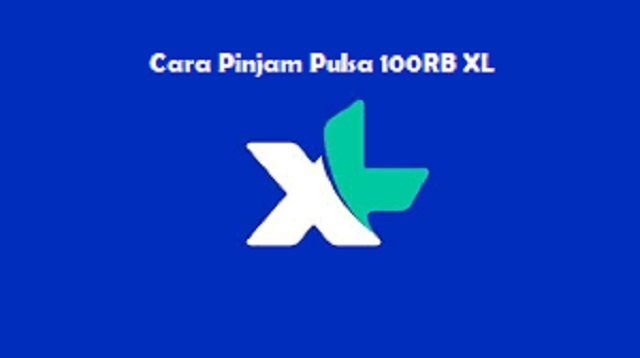 Cara Pinjam Pulsa 100RB XL
