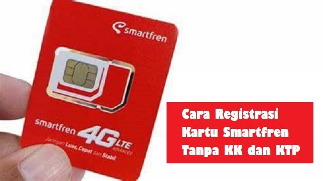 Cara Registrasi Kartu Smartfren Tanpa KK dan KTP
