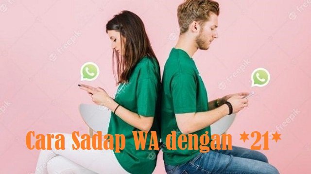 Cara Sadap WA Dengan Kode *21*, Apakah Bisa?