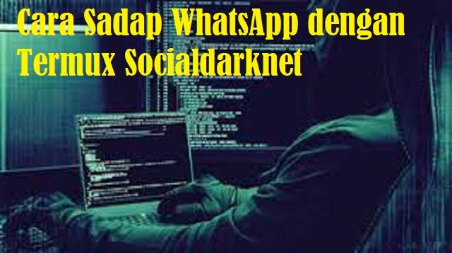 Cara Sadap WhatsApp Dengan Termux Socialdarknet, Mudah!