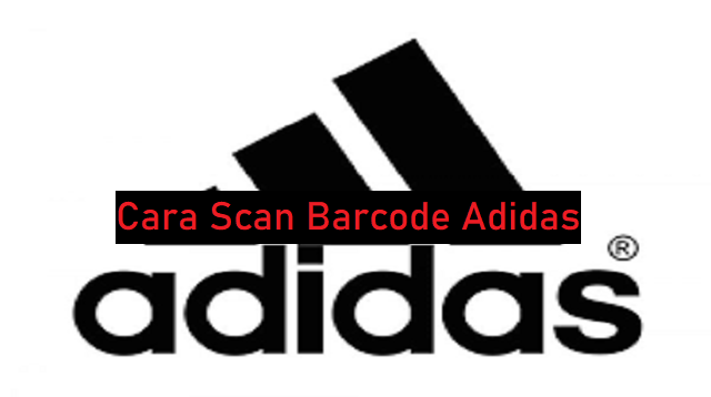 Cara Scan Barcode Adidas, Mudah dan Cepat