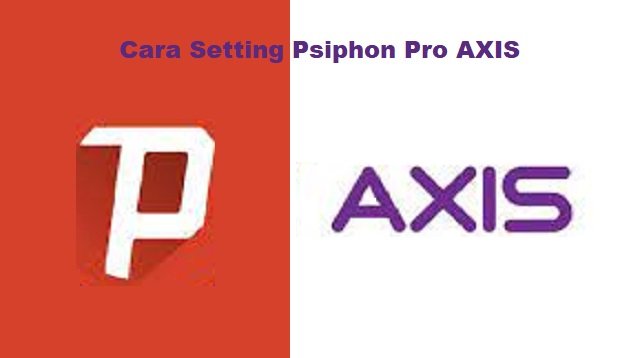 Cara Setting Psiphon Pro AXIS