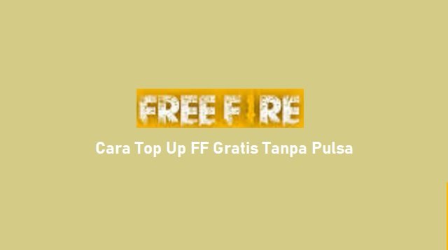 2 Cara Top Up FF Gratis Tanpa Pulsa (Terbukti Ampuh)