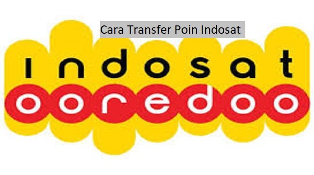 2 Cara Transfer Poin Indosat (Terbaru)