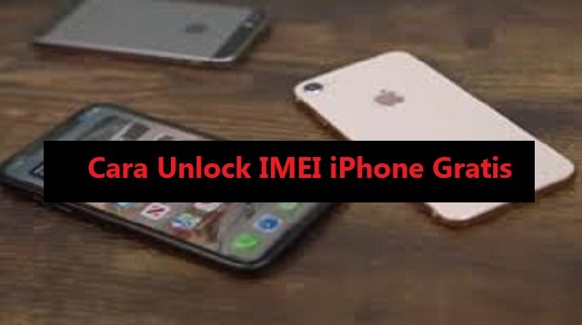 Cara Unlock IMEI iPhone Gratis (Update Terbaru)