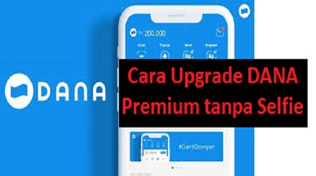 Cara Upgrade DANA Premium Tanpa Selfie (Masih Work!)