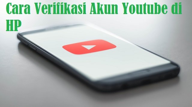 Cara Verifikasi Akun Youtube di HP