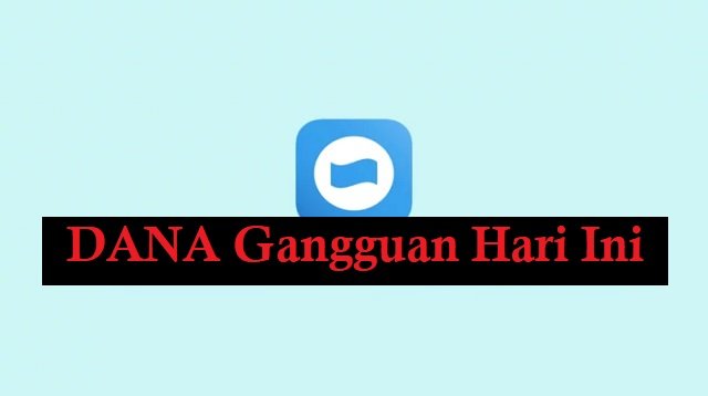 Cara Mengatasi DANA Gangguan Hari Ini dan Penyebabnya (100% Work)