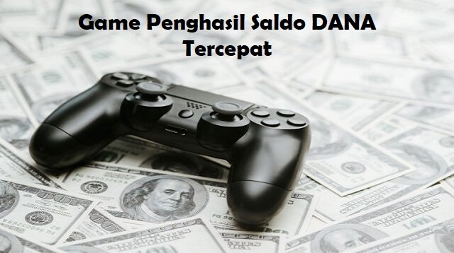 6 Game Penghasil Saldo DANA Tercepat