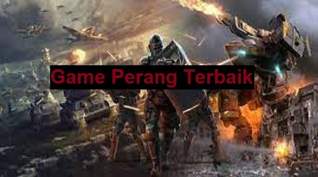5 Game Perang Paling Seru Untuk Anda Mainkan