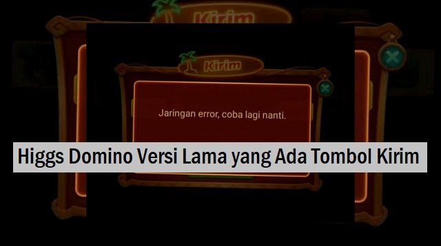 Download Higgs Domino Versi Lama yang Ada Tombol Kirim