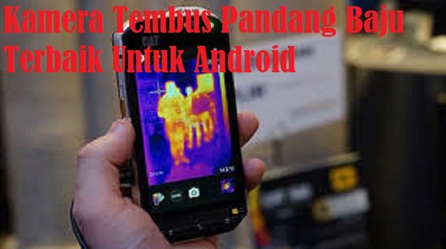 6 Kamera Tembus Pandang Baju Untuk Android