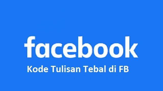 Cara Membuat Tulisan Tebal di FB (Tanpa Aplikasi)