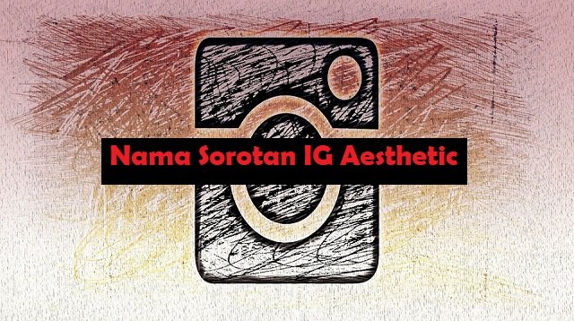 60 Nama Sorotan IG Aesthetic dan Unik