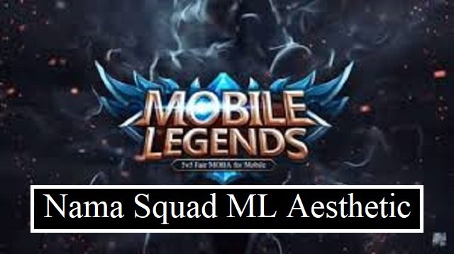 35 Nama Squad ML Aesthetic yang Belum Terpakai, Buruan Ambil!