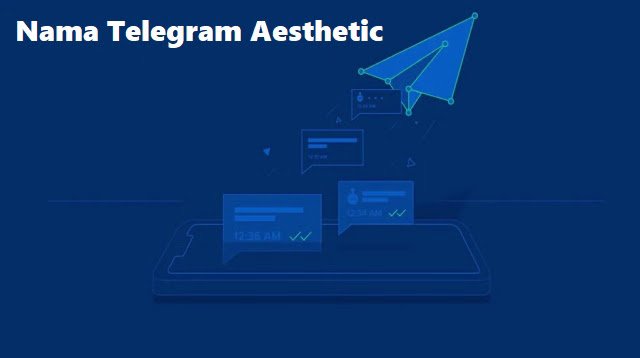 45 Nama Telegram Aesthetic dan Unik