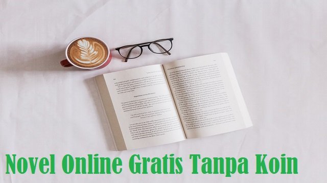 5 Novel Online Gratis Tanpa Koin (Update 2026)