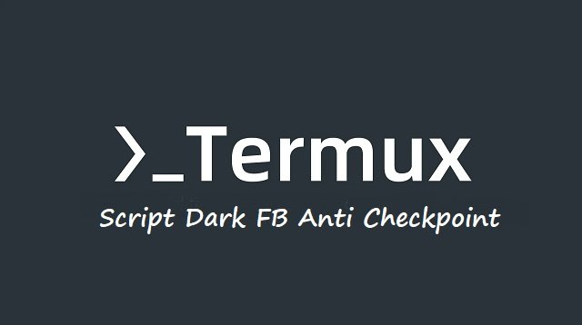 Download Script Dark FB Anti Checkpoint Gratis
