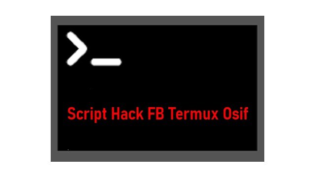 Script Hack FB Termux Osif