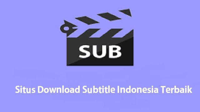 6 Situs Download Subtitle Indonesia Gratis