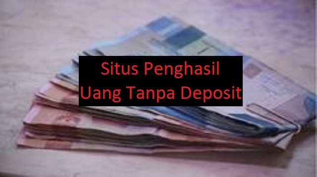 10 Situs Penghasil Uang Tanpa Deposit