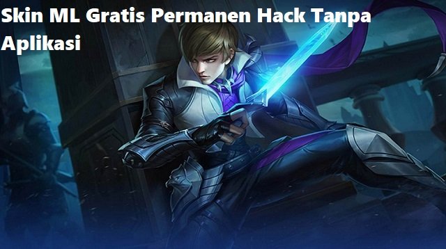 Skin ML Gratis Permanen Hack Tanpa Aplikasi