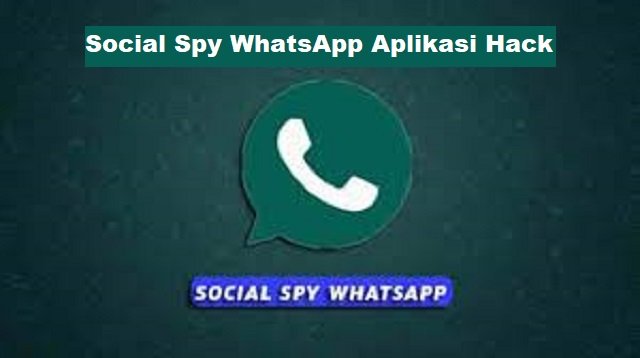 Social Spy WhatsApp Aplikasi Hack