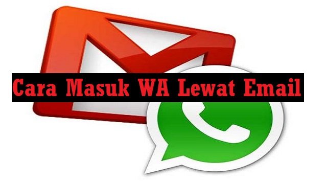 Cara Masuk WA Lewat Email