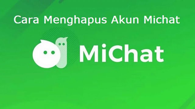 Cara Menghapus Akun Michat Sementara dan Permanen